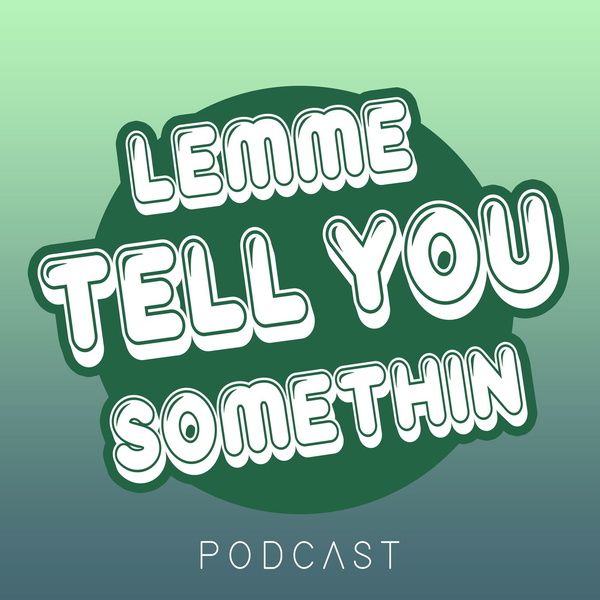 Artwork for Lemme Tell You Somethin