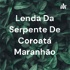 Lenda Da Serpente De Coroatá Maranhão