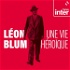 Léon Blum, une vie héroïque