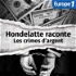Les crimes d'argent, une série Hondelatte Raconte