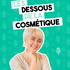 Les Dessous de la Cosmétique