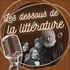 Les dessous de la littérature - podcast littéraire