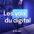 Les voix du Digital : Explorateurs du numérique