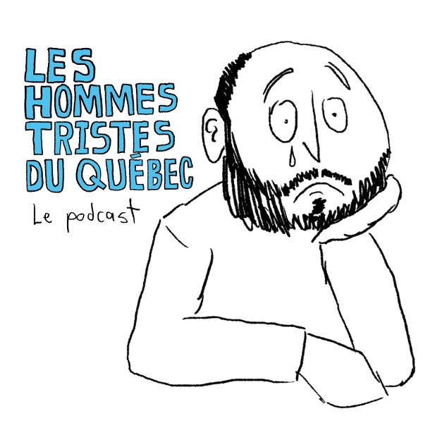 Artwork for Les hommes tristes du Québec: Le podcast