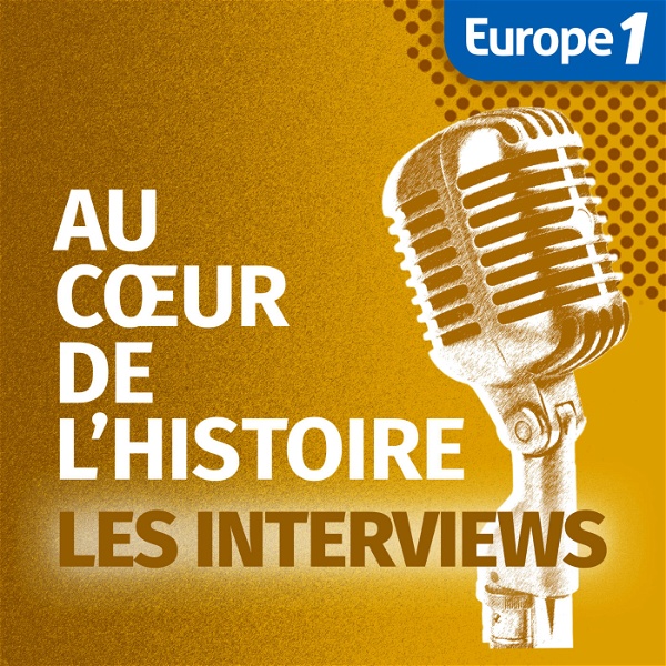 Artwork for Les interviews d'Au Coeur de l'Histoire