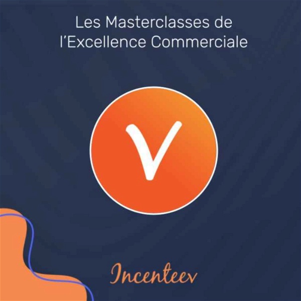 Artwork for Les Masterclasses de l'Excellence Commerciale by Incenteev