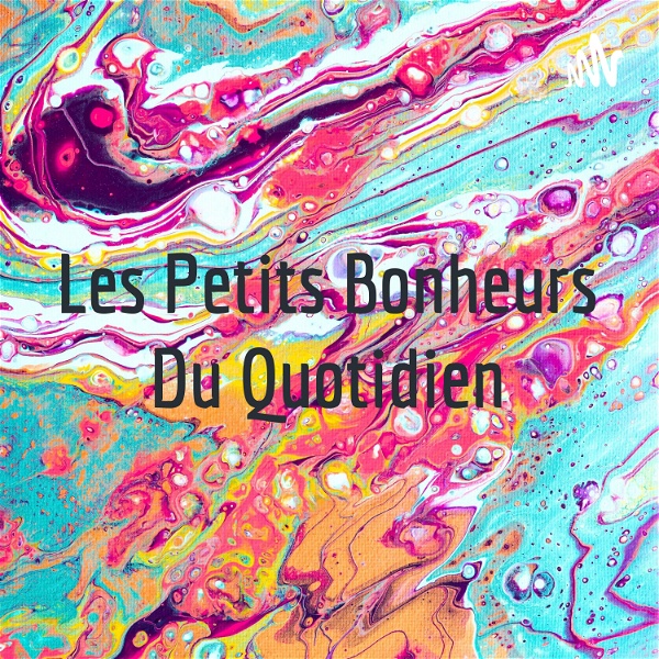 Artwork for Les Petits Bonheurs Du Quotidien