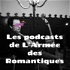 Les podcasts de L'Armée des Romantiques (en deux volets : tous les vendredis et dimanches de l'été)
