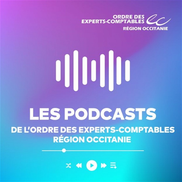 Artwork for Les Podcasts de l'Ordre des Experts-Comptables Région Occitanie