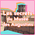 Les secrets du Musée des Augustins