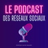 Le podcast des réseaux sociaux