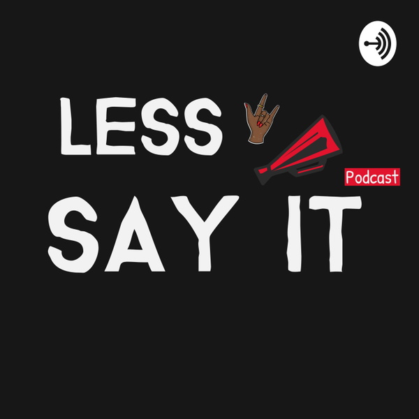 Artwork for Less Say It
