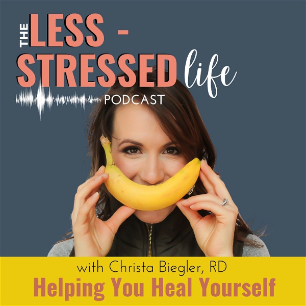 Artwork for Less Stressed Life: Helping You Heal Yourself