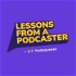 Lessons From A Podcaster