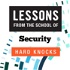 Lessons from the School of Security Hard Knocks