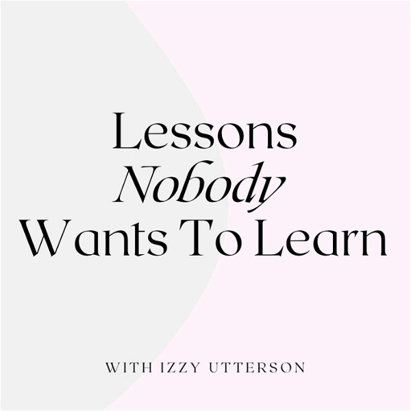 Artwork for Lessons Nobody Wants To Learn
