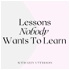 Lessons Nobody Wants To Learn