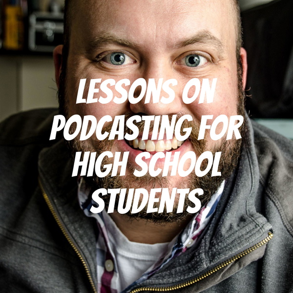 Artwork for Lessons on Podcasting for High School Students