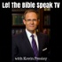 LET THE BIBLE SPEAK TV with Kevin Presley