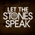 Let the Stones Speak