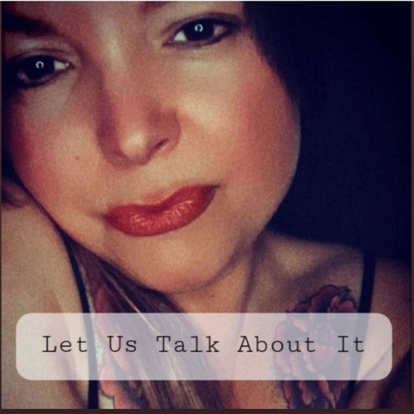 Artwork for Let Us Talk About It