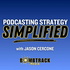 Podcasting Strategy Simplified