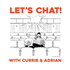 Let's Chat! with Currie & Adrian