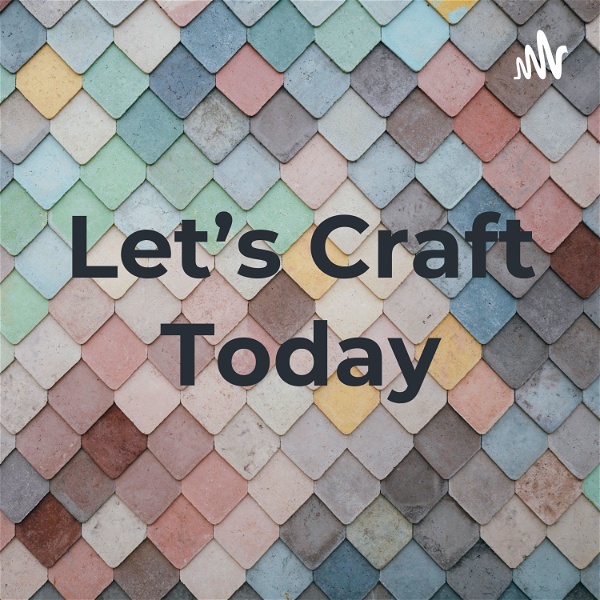 Artwork for Let's Craft Today