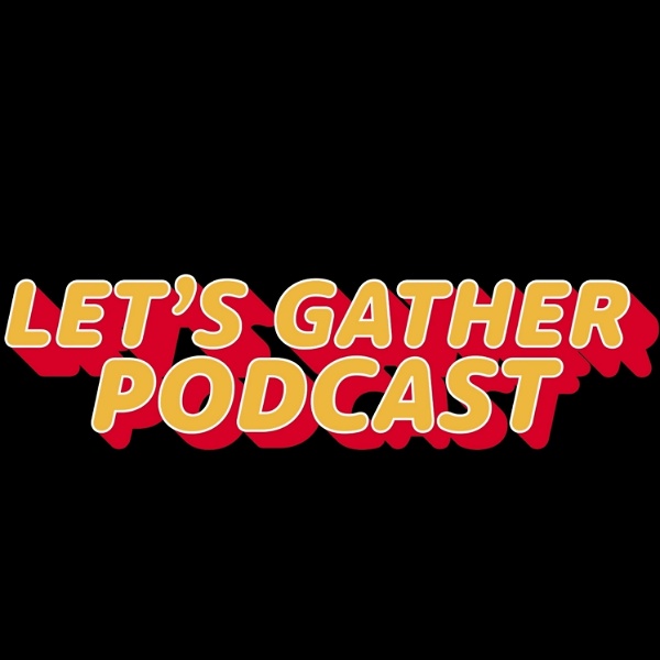 Artwork for Let's Gather Podcast