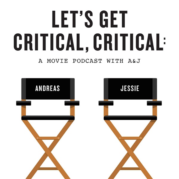 Artwork for Let's Get Critical, Critical: A Movie Podcast