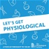 Let's get Physiological