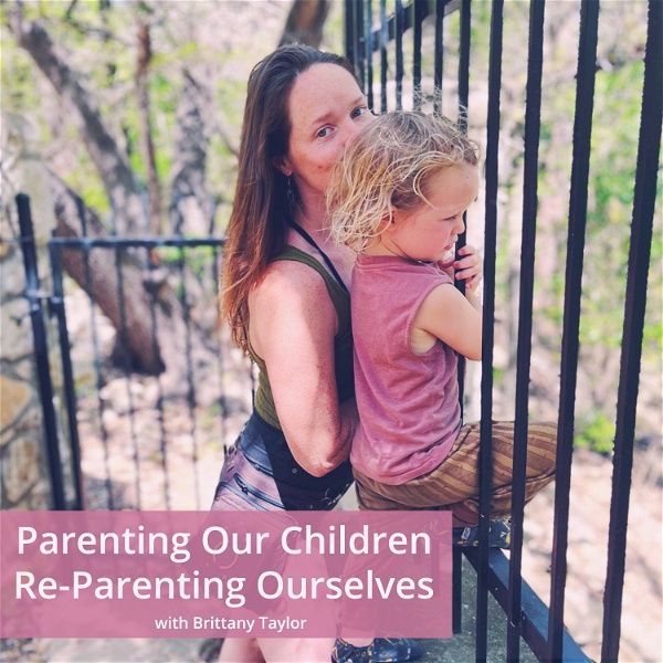 Artwork for Parenting Our Children + Reparenting Ourselves