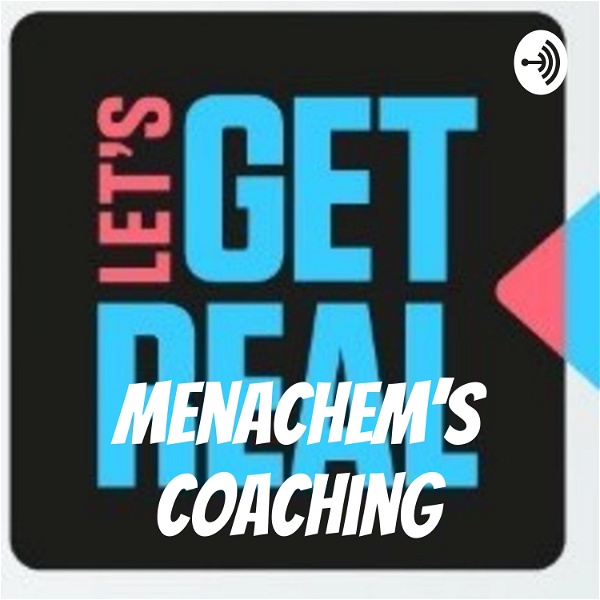 Artwork for Let's Get Real with Coach Menachem
