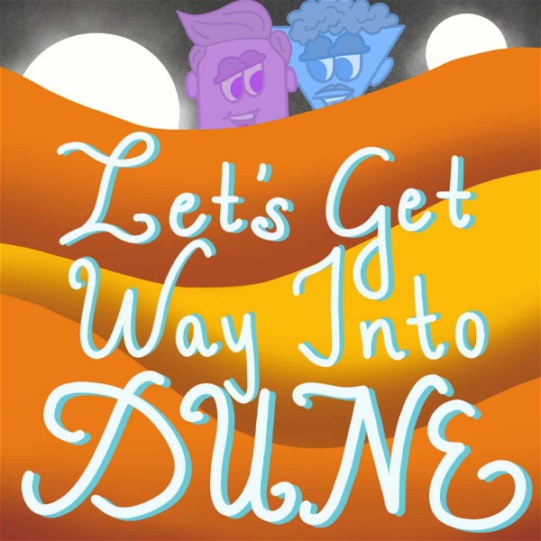 Artwork for Let's Get Way Into Dune