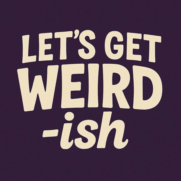 Artwork for Let's Get Weird-ish