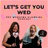 Let's Get You Wed! The Wedding Planning Podcast