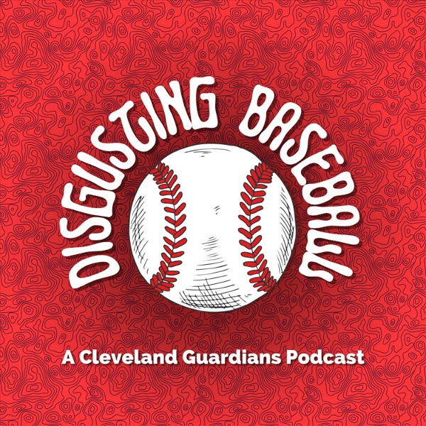 Artwork for Disgusting Baseball, a Cleveland Guardians Podcast