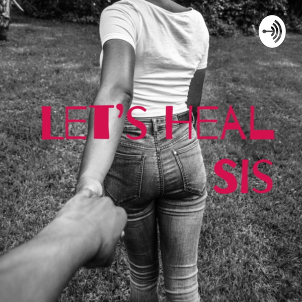 Artwork for Let's Heal Sis