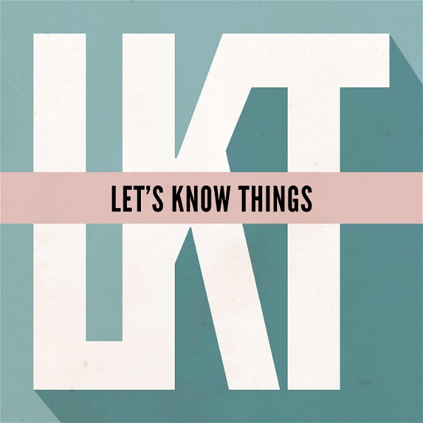 Artwork for Let's Know Things