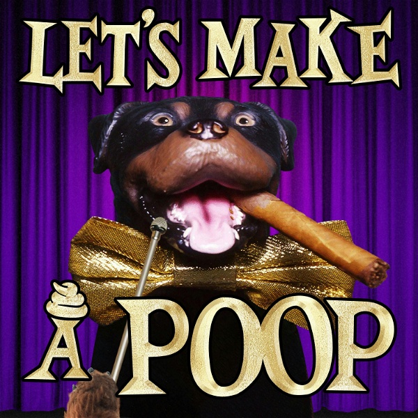 Artwork for Let's Make a Poop! With Triumph the Insult Comic Dog