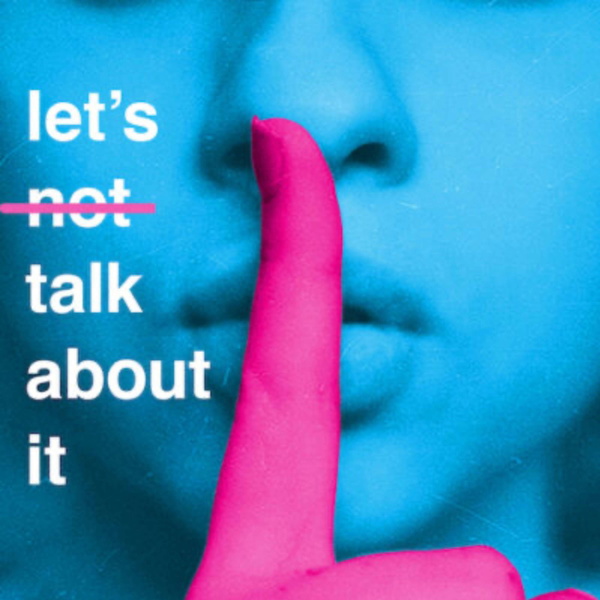 Artwork for Let’s (Not) Talk About It