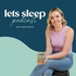 The Let's Sleep Podcast