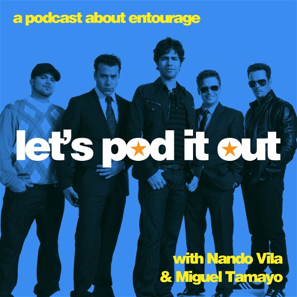Artwork for Let's Pod it Out: An Entourage Podcast