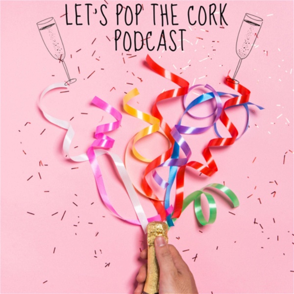 Artwork for Let's Pop The Cork Podcast