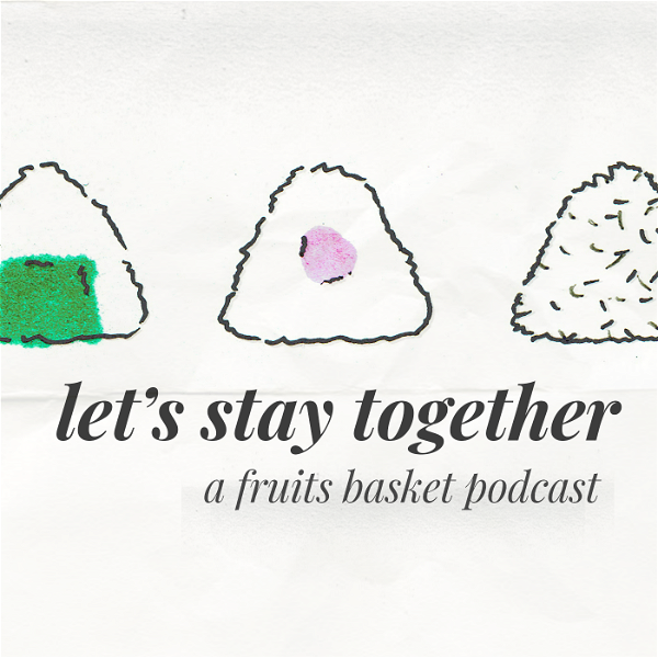 Artwork for Let's stay together: a Fruits Basket podcast