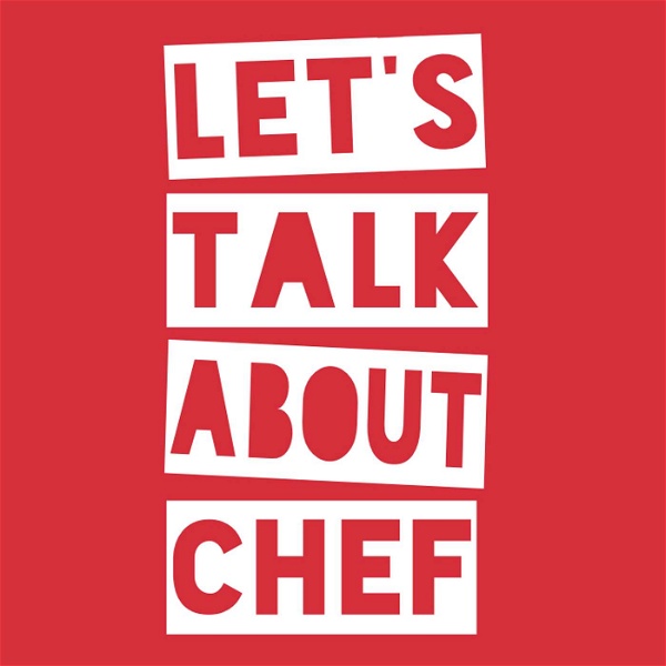 Artwork for Let's Talk About Chef