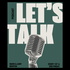The "LET'S TALK!" Podcast