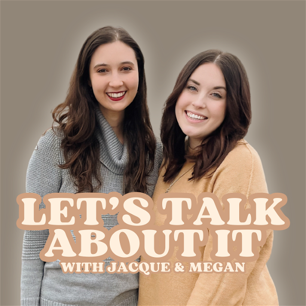 Artwork for Let's Talk About It with Jacque and Megan