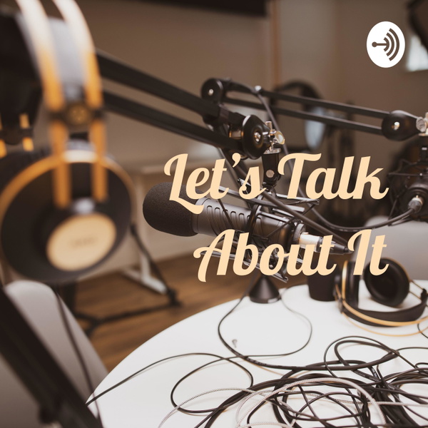 Artwork for Let's Talk About It