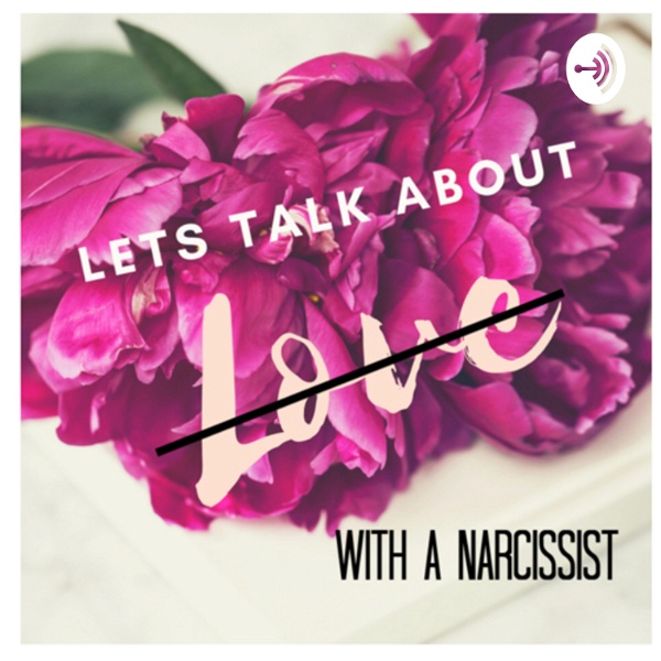 Artwork for Let’s talk about love with a Narcissist
